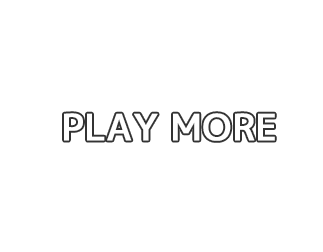 PLAY MORE